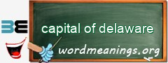 WordMeaning blackboard for capital of delaware